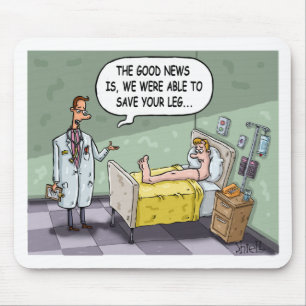 The Good News Is we were able to save your leg Mouse Mat