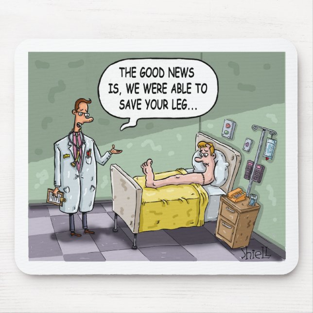 The Good News Is we were able to save your leg Mouse Mat (Front)