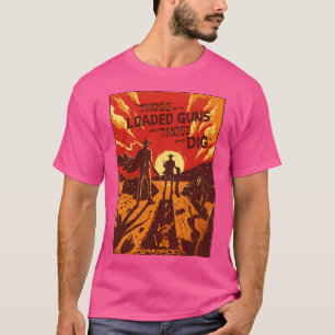The Good The Bad And The Ugly Quote Of Clint Eastw T-Shirt