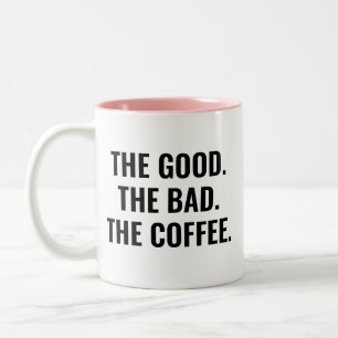 The Good The Bad The Coffee Funny Quote Two-Tone Coffee Mug