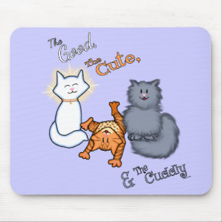 The Good, The Cute, & The Cuddly Mouse Mat