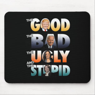 The Good Trump The Bad Biden The Good The Bad The Mouse Mat