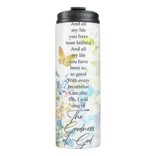 The goodness of God Thermal Tumbler
