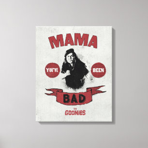 The Goonies Mama Fratelli "You've Been Bad" Canvas Print
