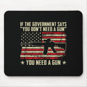The Government Says You Don't Need A Gun - Funny P Mouse Mat