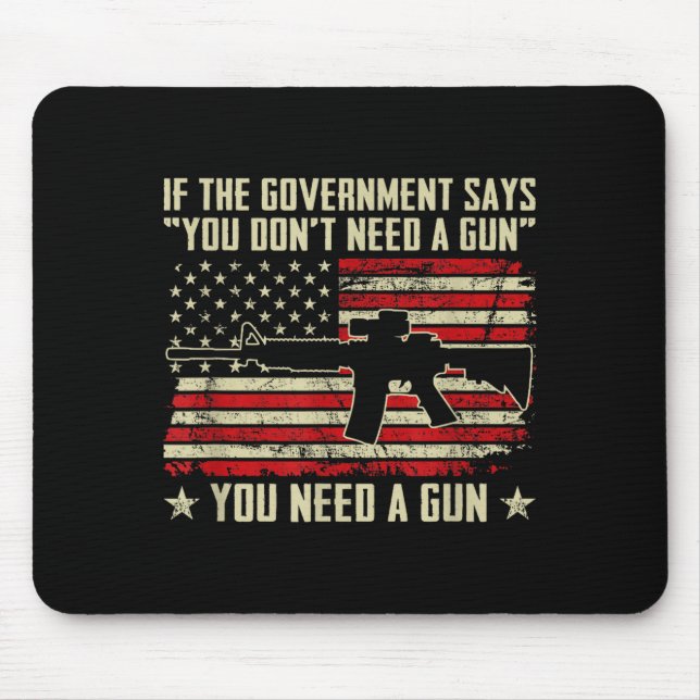 The Government Says You Don't Need A Gun - Funny P Mouse Mat (Front)