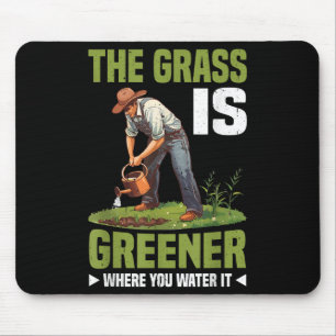 The Gr Is Greener Where You Water It Motivational  Mouse Mat
