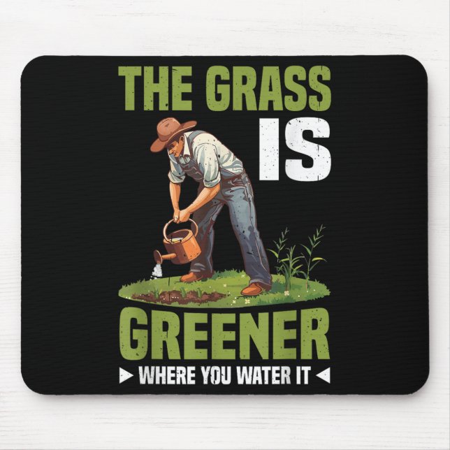 The Gr Is Greener Where You Water It Motivational  Mouse Mat (Front)