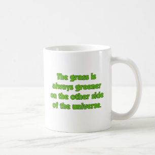 The Grass Is Always Greener On The Other Side..... Coffee Mug
