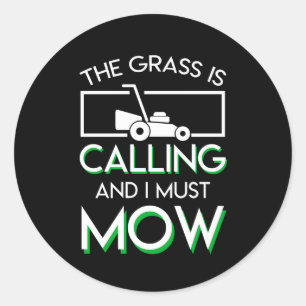 The Grass Is Calling And I Lawn Mowing Classic Round Sticker