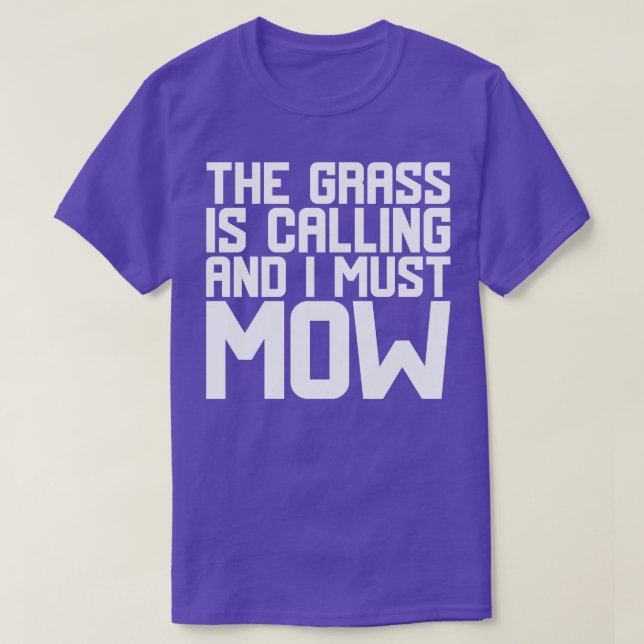 The Grass Is Calling And I Must Mow 2 T-Shirt (Design Front)