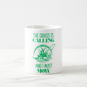 The Grass Is Calling and I Must Mow Coffee Mug