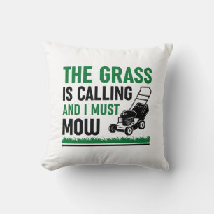 The Grass Is Calling And I Must Mow Cushion