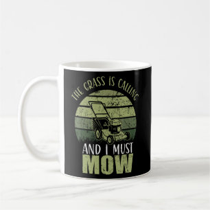 The Grass Is Calling And I Must Mow Gardening Coffee Mug
