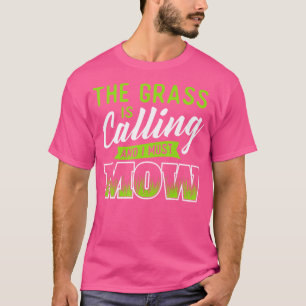 The Grass Is Calling And I Must Mow - Gardening La T-Shirt