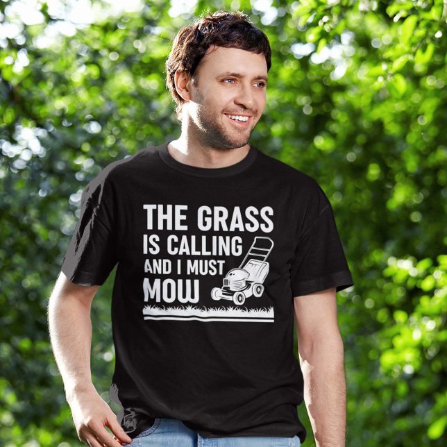 The Grass Is Calling And I Must Mow T-Shirt (Creator Uploaded)