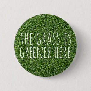 The Grass Is Greener Here 6 Cm Round Badge