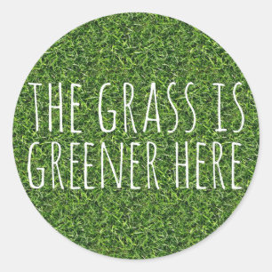 The Grass Is Greener Here Classic Round Sticker