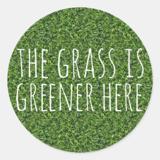 The Grass Is Greener Here Classic Round Sticker