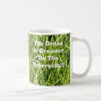 The Grass Is Greener On The Otherside!!! Coffee Mug