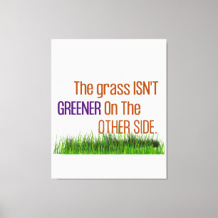 The Grass Isn't Greener On The Other Side Canvas Print