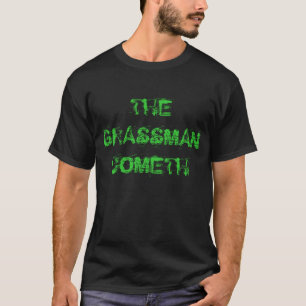 "The Grassman Cometh" t-shirt