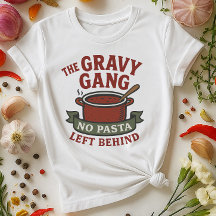 The Gravy Gang Shirt | No Pasta Left Behind Funny 
