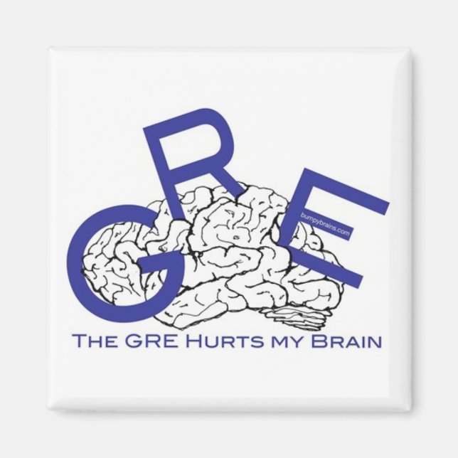 The GRE hurts my Brain Magnet (Front)