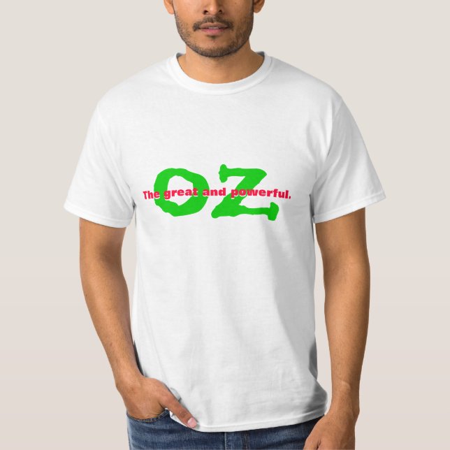 The great and powerful. OZ T-Shirt (Front)