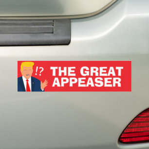 The Great Appeaser Funny Anti Trump Bumper Sticker