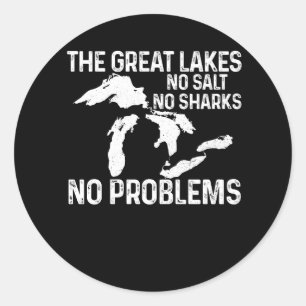 The Great Lakes No Salt No Sharks Problem Midwest  Classic Round Sticker
