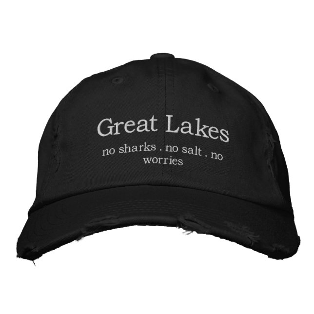 The Great Lakes no sharks no salt no worries Embroidered Hat (Front)