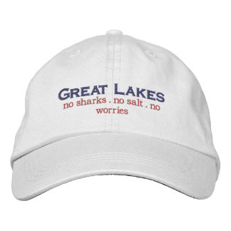 The Great Lakes no sharks no salt no worries Embroidered Hat