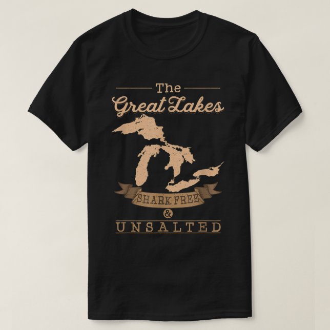 The Great Lakes Shark Free Unsalted  Michigan Gift T-Shirt (Design Front)