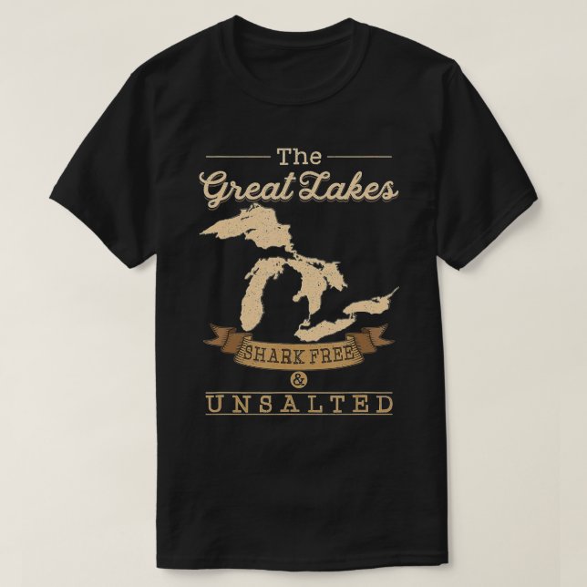 The Great Lakes Shark Free Unsalted  Michigan Gift T-Shirt (Design Front)