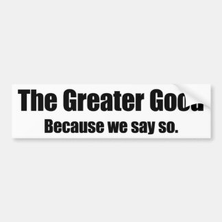 “The Greater Good” Bumper Sticker