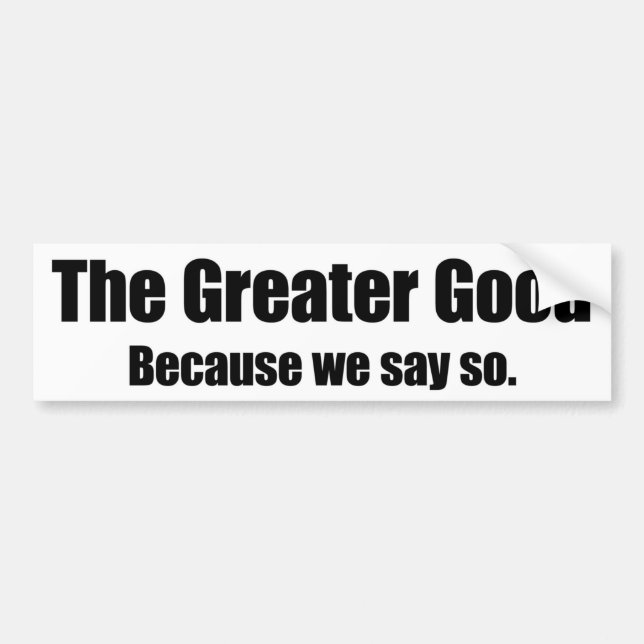 “The Greater Good” Bumper Sticker (Front)