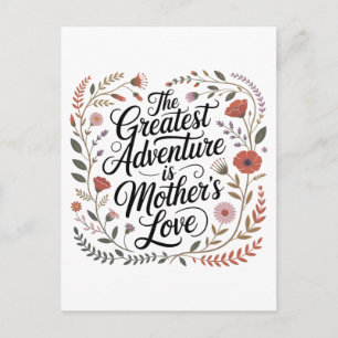 The Greatest Adventure Is Mother's Love Postcard