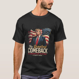 The Greatest Comeback in American History Trump T-Shirt