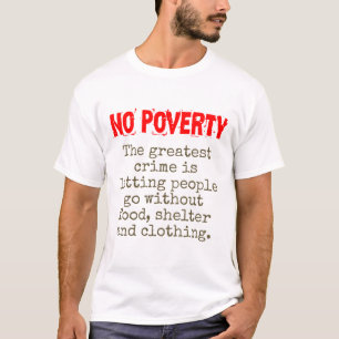 The Greatest Crime Is Letting People Go - Poverty  T-Shirt