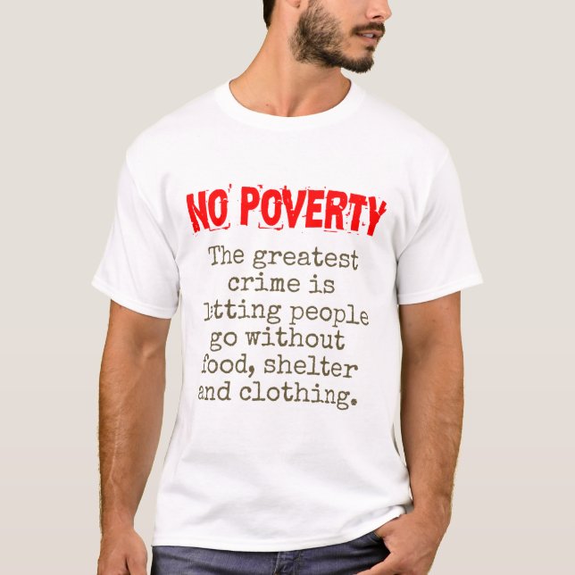 The Greatest Crime Is Letting People Go - Poverty  T-Shirt (Front)
