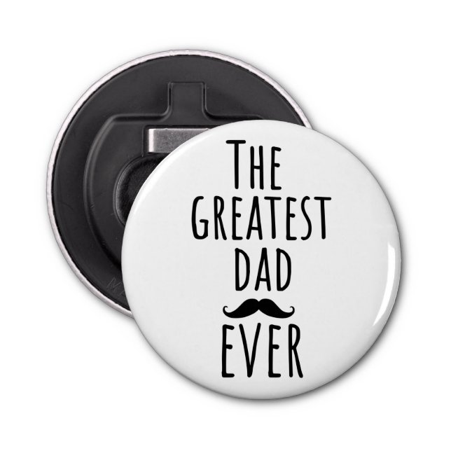 The Greatest Dad Ever With Moustache Bottle Opener (Front)