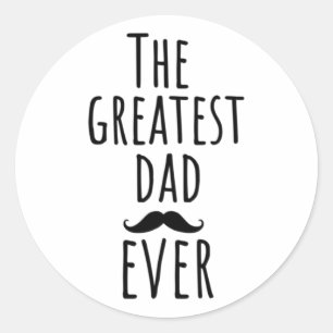 The Greatest Dad Ever With Moustache Classic Round Sticker