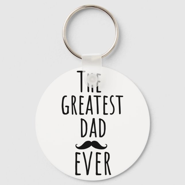 The Greatest Dad Ever With Moustache Key Ring (Front)