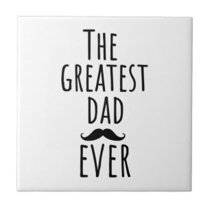 The Greatest Dad Ever With Moustache Tile