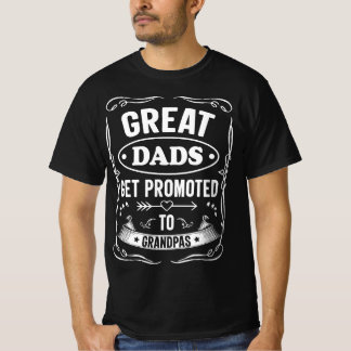 The Greatest Dads Get Promoted to Grandpa  T-Shirt