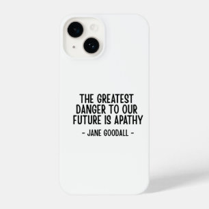 The greatest danger to our future... Jane Goodall  iPhone 14 Case
