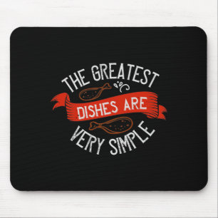 The Greatest Dishes Are Very Simple Mouse Mat