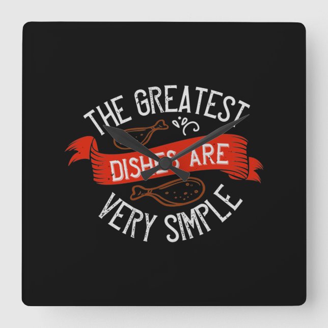 The Greatest Dishes Are Very Simple Square Wall Clock (Front)