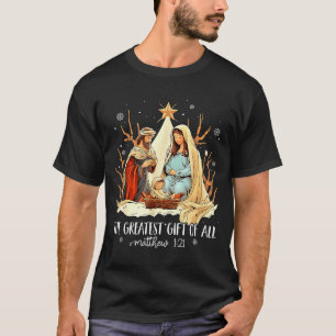 The Greatest Gift For All Christmas Nativity Jesus T-Shirt